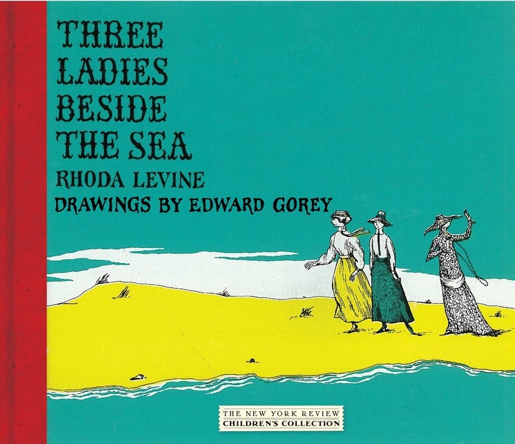 Item #1157 Three Ladies Beside the Sea (New York Review Children's Collection). Rhoda Levine