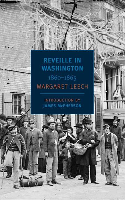 Item #1054 Reveille in Washington: 1860-1865. Margaret Leech