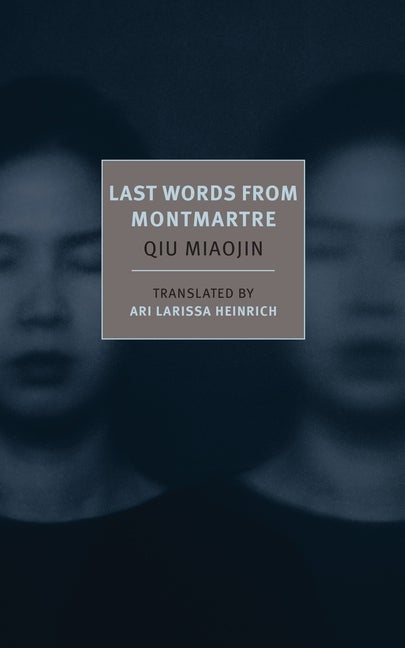 Item #548 Last Words from Montmartre. Qiu Miaojin