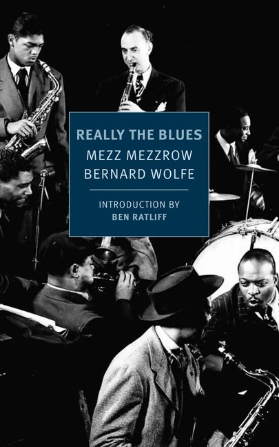 Item #404 Really the Blues. Bernard Wolfe, Mezz, Mezzrow