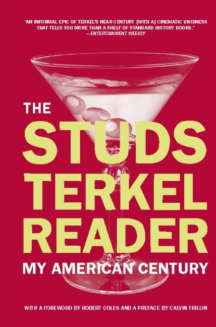 Item #1870 The Studs Terkel Reader: My American Century. Studs Terkel