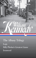 Item #23156 William Kennedy: The Albany Trilogy (Loa #397): Legs / Billy Phelan's Greatest...