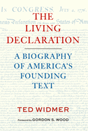 Living Declaration: A Biography of America's Founding Text
