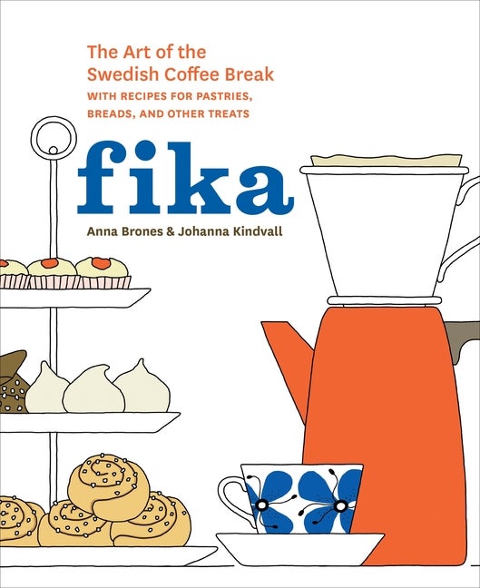 Item #664 Fika: The Art of The Swedish Coffee Break, with Recipes for Pastries, Breads, and Other...