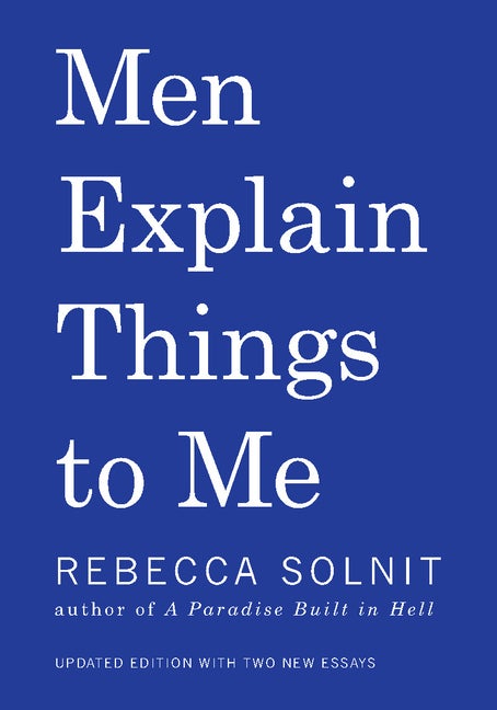 Item #17527 Men Explain Things to Me. Rebecca Solnit