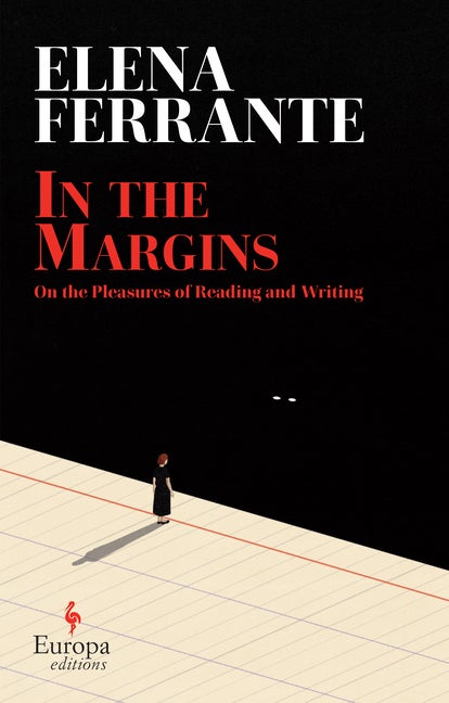 Item #2320 In the Margins: On the Pleasures of Reading and Writing. Elena Ferrante