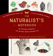 Item #16932 The Naturalist's Notebook: An Observation Guide and 5-Year Calendar-Journal for...