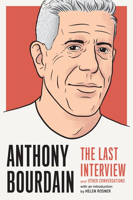 Item #1186 Anthony Bourdain: The Last Interview: and Other Conversations (The Last Interview Series