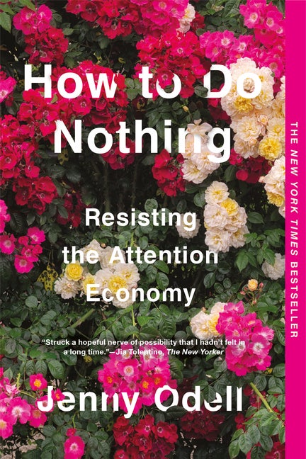 Item #788 How to Do Nothing: Resisting the Attention Economy. Jenny Odell