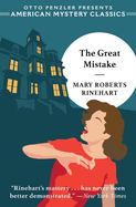 Item #16696 The Great Mistake (An American Mystery Classic). Mary Roberts Rinehart