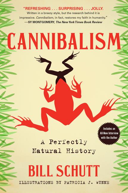 Item #16273 Cannibalism: A Perfectly Natural History. Bill Schutt