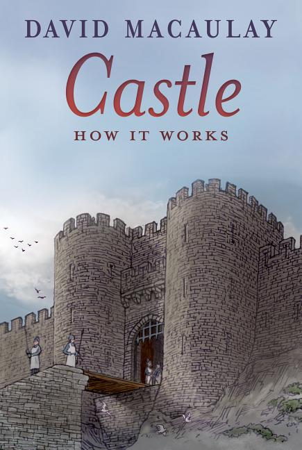 Item #276 Castle: How It Works. David Macaulay, Sheila, Keenan