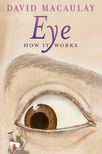 Item #161 Eye: How It Works. David Macaulay, Sheila, Keenan