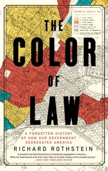 Item #22416 Color of Law: A Forgotten History of How Our Government Segregated America. Richard...