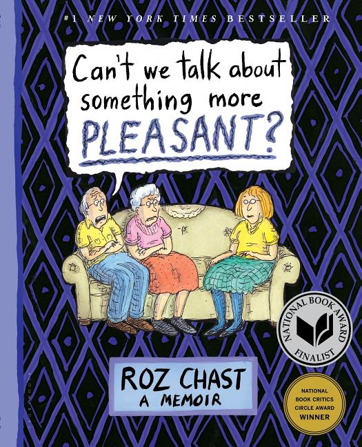Item #2034 Can't We Talk about Something More Pleasant?: A Memoir. Roz Chast