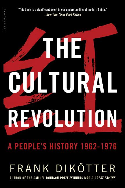 The Cultural Revolution: A People's History, 1962―1976. Frank Dikötter.