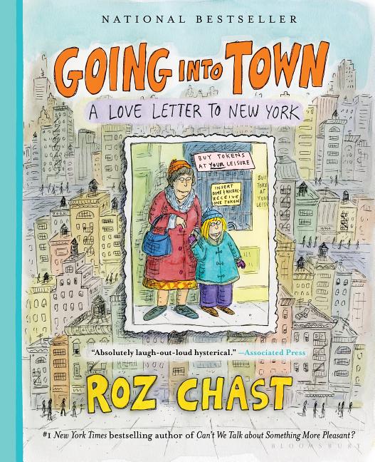 Item #1660 Going Into Town: A Love Letter to New York. Roz Chast