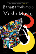 Item #17367 Moshi Moshi: A Novel. Banana Yoshimoto