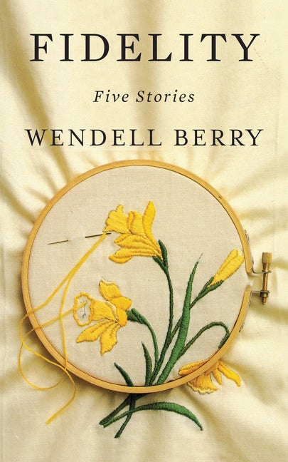 Item #360 Fidelity: Five Stories. Wendell Berry