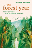 Forest Year: Finding Hope in a World Worth Saving