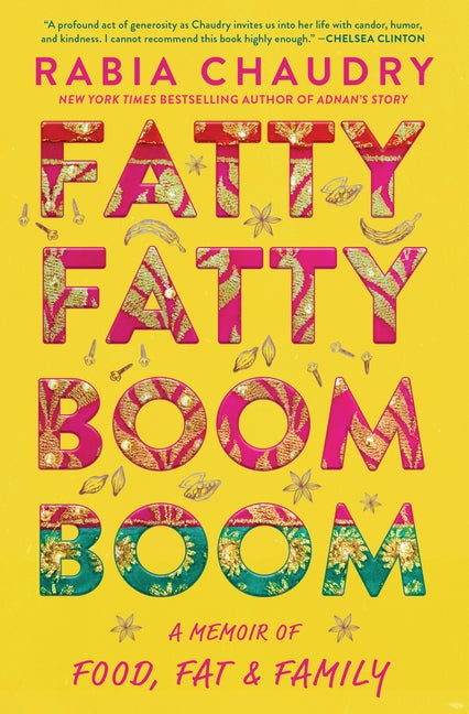 Item #1397 Fatty Fatty Boom Boom: A Memoir of Food, Fat, and Family. Rabia Chaudry