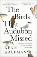 Birds That Audubon Missed: Discovery and Desire in the American Wilderness