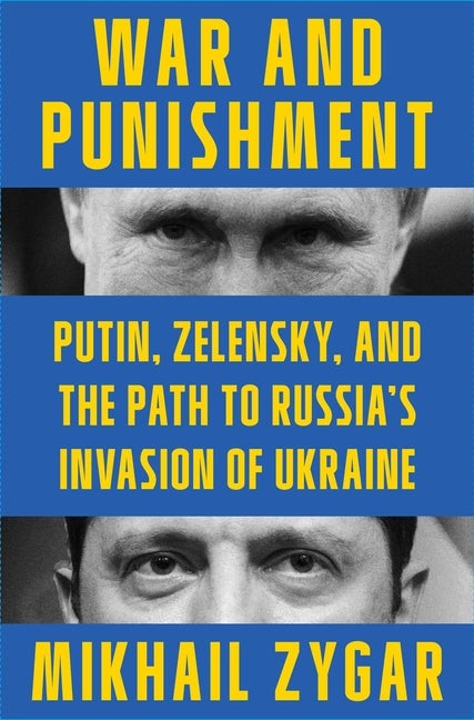 Item #2376 War and Punishment: Putin, Zelensky, and the Path to Russia's Invasion of Ukraine....
