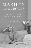 Item #23669 Marilyn and Her Books: The Literary Life of Marilyn Monroe. Gail Crowther