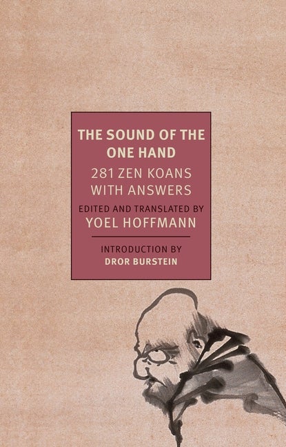 Item #1280 The Sound of the One Hand: 281 Zen Koans with Answers. Yoel Hoffman