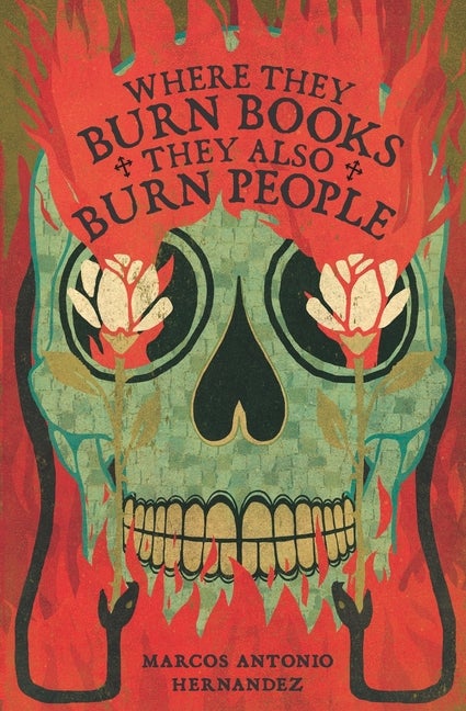 Where They Burn Books, They Also Burn People (Hispanic American Heritage Stories. Marcos Antonio Hernandez.