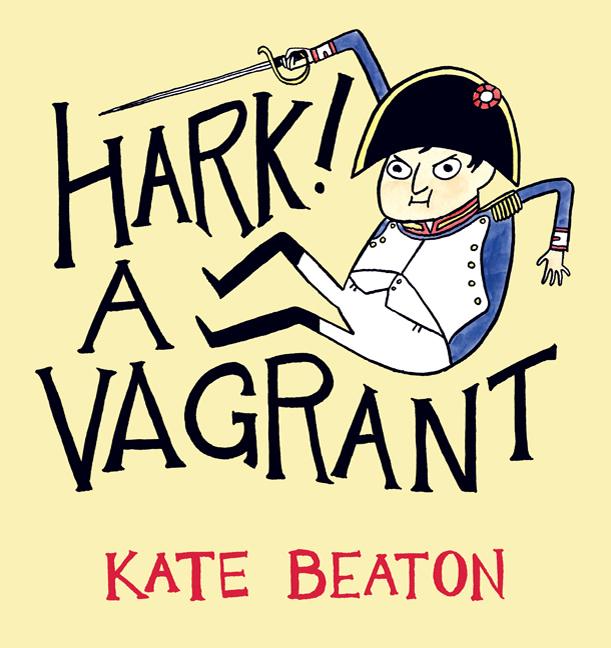 Item #16231 Hark! A Vagrant. Kate Beaton