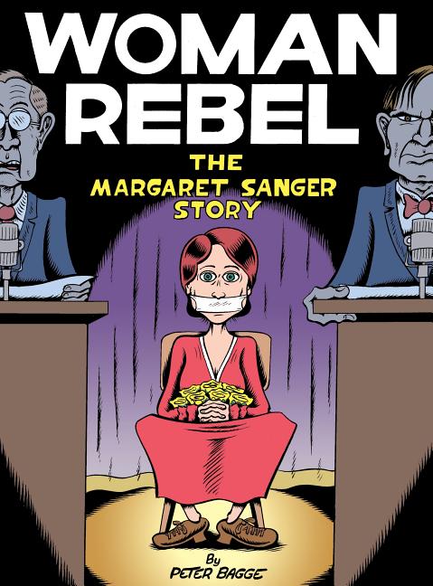 Item #331 Woman Rebel: The Margaret Sanger Story. Peter Bagge.