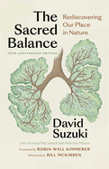 Item #17419 The Sacred Balance, 25th anniversary edition: Rediscovering Our Place in Nature...