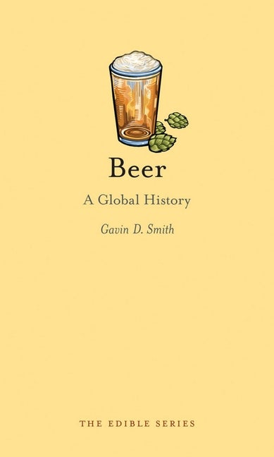 Item #1749 Beer: A Global History. Gavin D. Smith