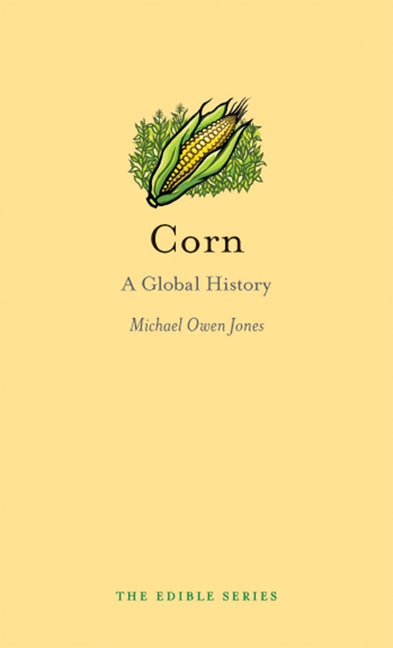 Item #1901 Corn: A Global History. Michael Owen Jones