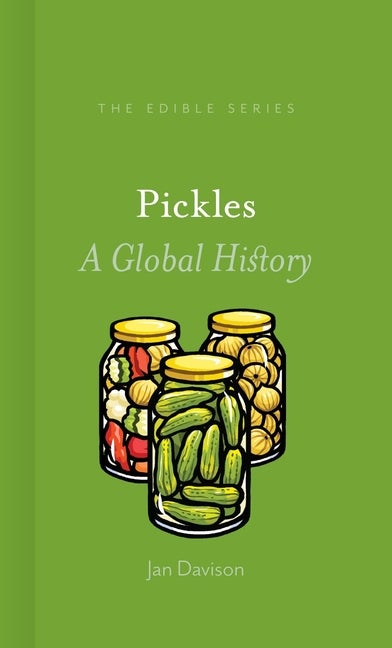 Item #1739 Pickles: A Global History. Jan Davison