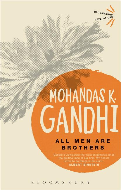 Item #16697 All Men Are Brothers (Bloomsbury Revelations). Mohandas K. Gandhi