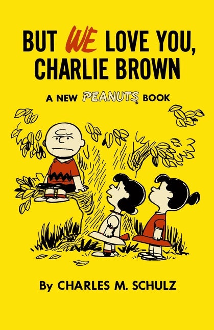 Item #1266 But We Love You, Charlie Brown: A New Peanuts Book. Charles M. Schulz