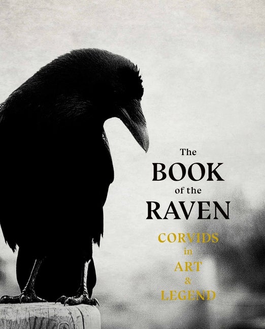 Item #2413 The Book of Raven: Corvids in Art and Legend. Angus Hyland, Caroline, Roberts