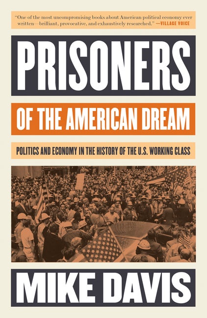 Item #1188 Prisoners of the American Dream: Politics and Economy in the History of the US Working...