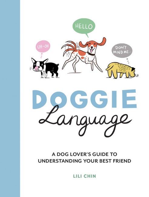 Item #2050 Doggie Language: A Dog Lover's Guide to Understanding Your Best Friend. Lili Chin