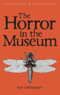 Item #16037 The Horror in the Museum: Collected Short Stories Vol. 2 (Tales of Mystery & the...