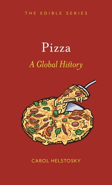 Item #1747 Pizza: A Global History. Carol Helstosky