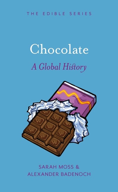 Item #2222 Chocolate: A Global History. Sarah Moss, Alexander, Badenoch