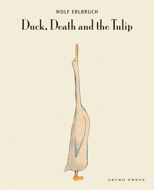 Item #1982 Duck, Death and the Tulip. Wolf Erlbruch