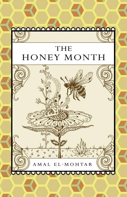 Item #2092 The Honey Month. Amal El-Mohtar