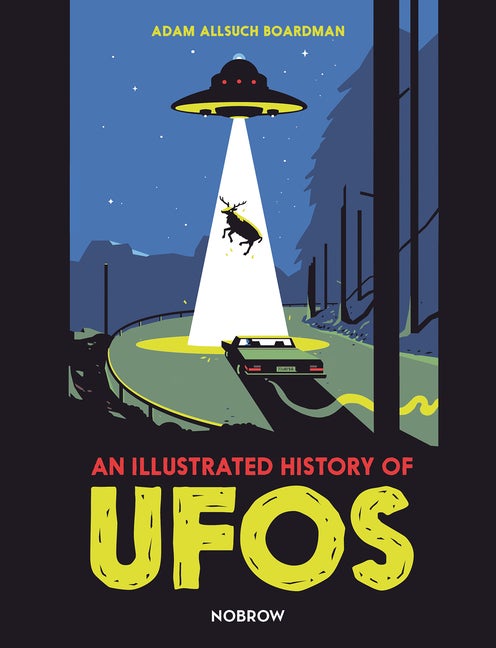 Item #1258 An Illustrated History of UFOs. Adam Allsuch Boardman