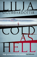 Cold as Hell: The breakout bestseller, first in the addictive An Áróra. Lilja Sigurdardottir.