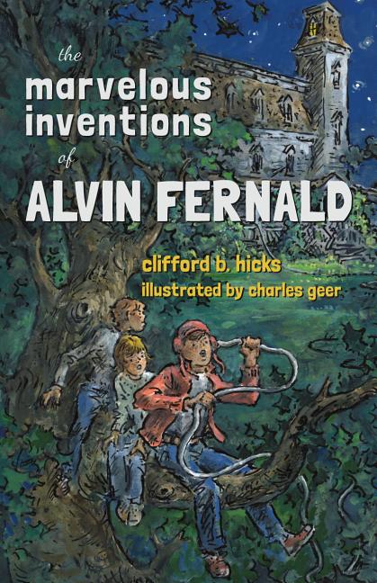 Item #1692 The Marvelous Inventions of Alvin Fernald. Clifford B. Hicks