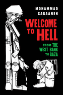 Item #23423 Welcome to Hell: From the West Bank to Gaza. Mohammad Sabaaneh.